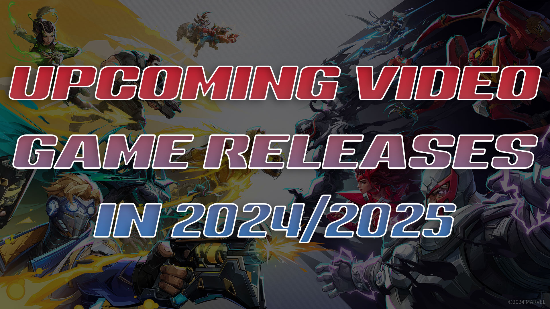 Upcoming Video Game Releases in 2024/2025