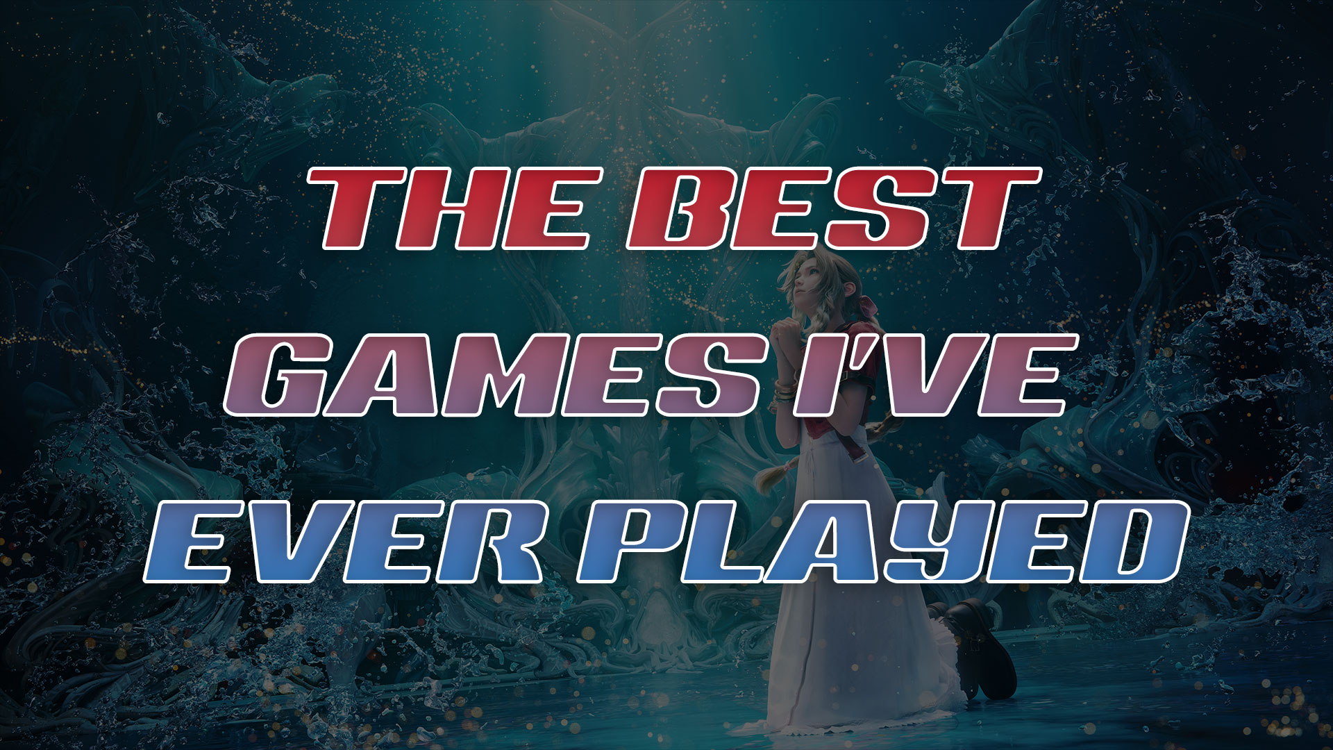 The Best Games I've Ever Played