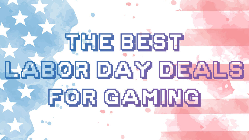 The Best Labor Day Deals for Gaming FullCleared