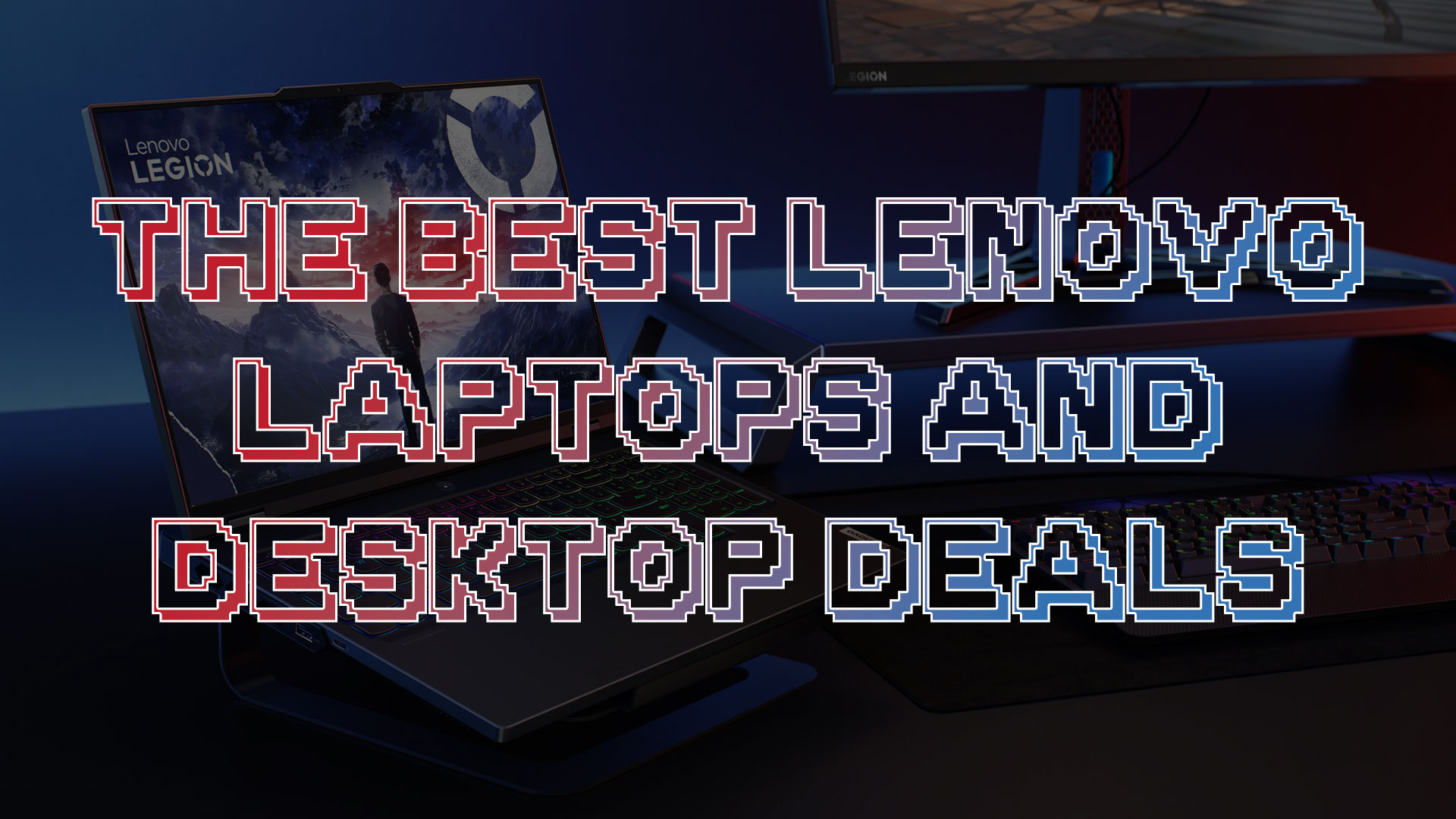 The Best Lenovo Laptops and Desktop Deals
