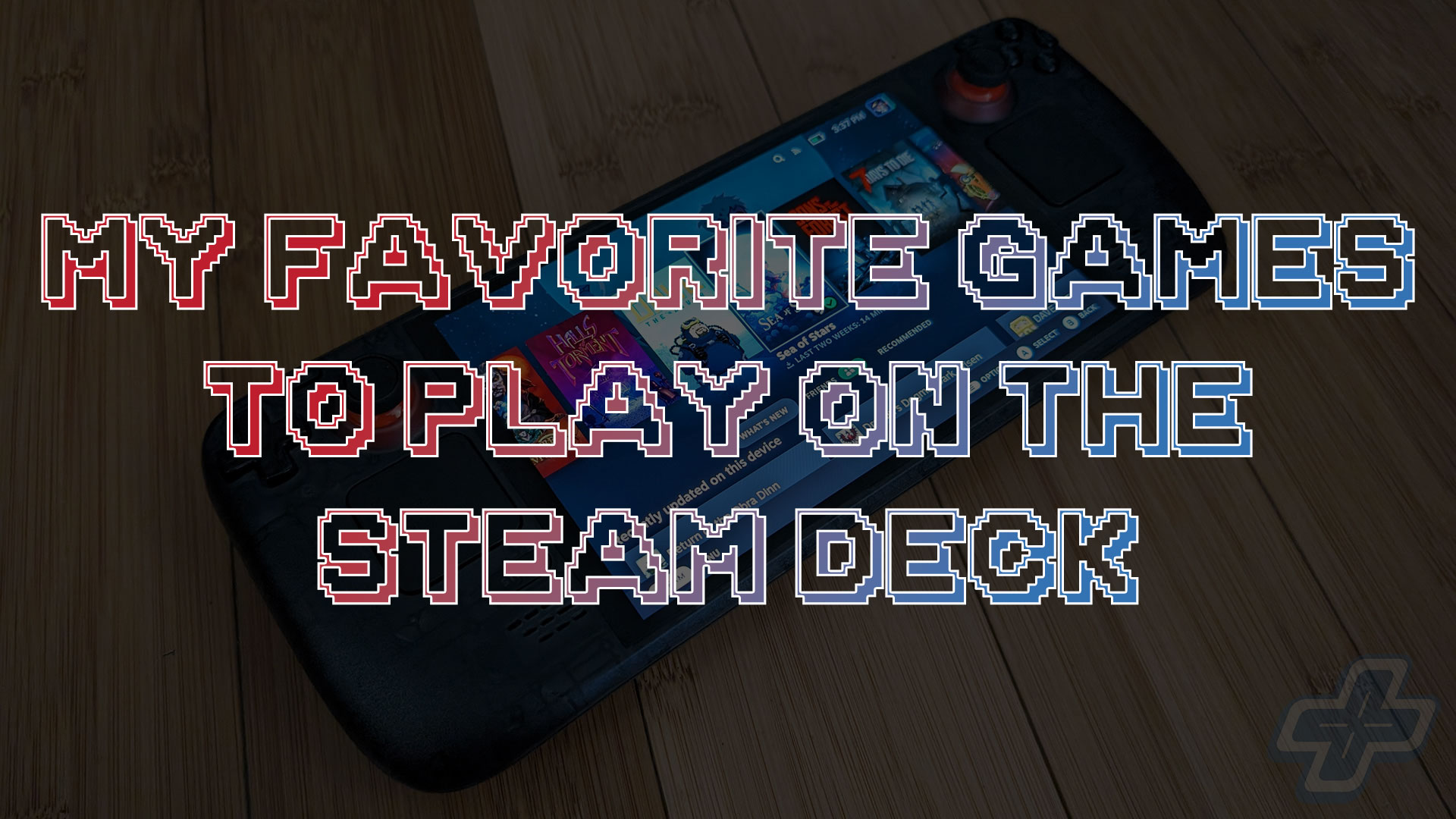 My Favorite Games to Play on the Steam Deck