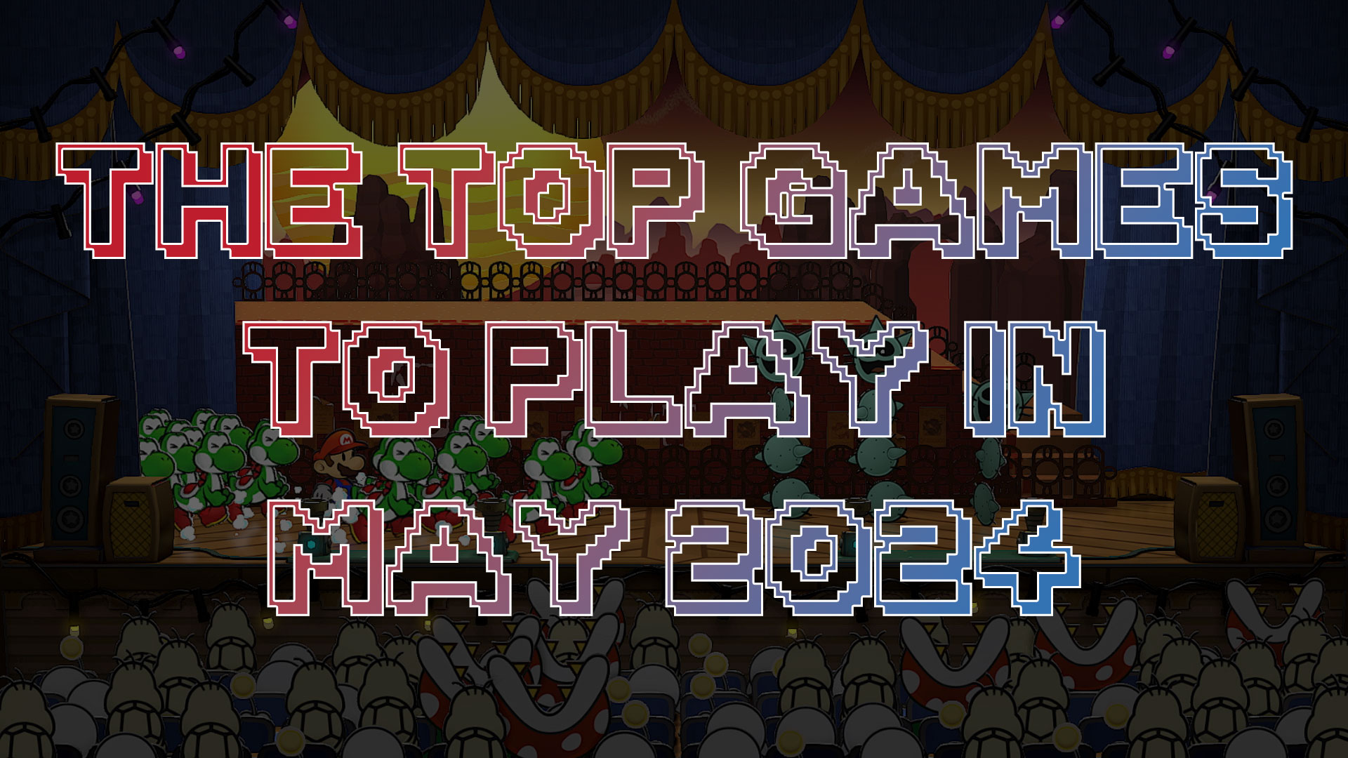 The Top Games to Play in May 2024