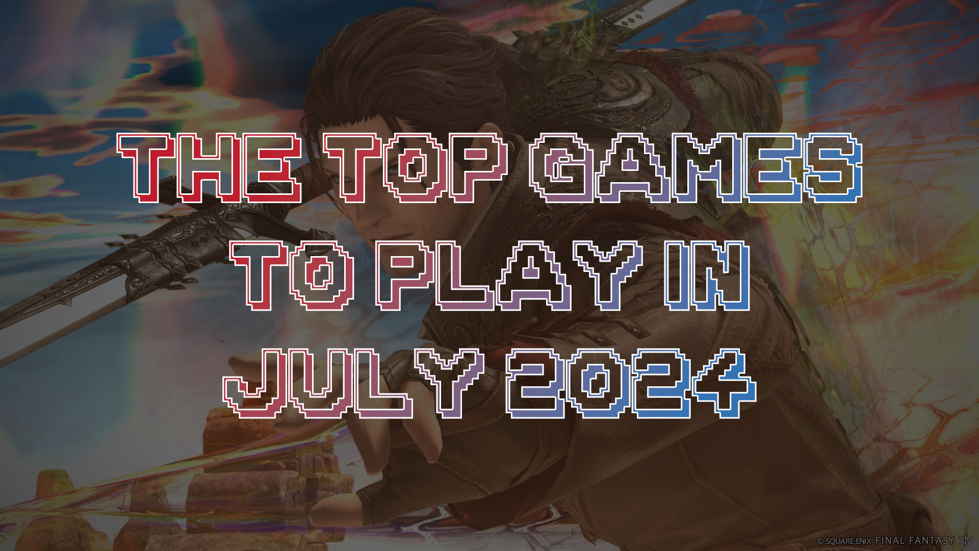 The Top Games to Play in July 2024