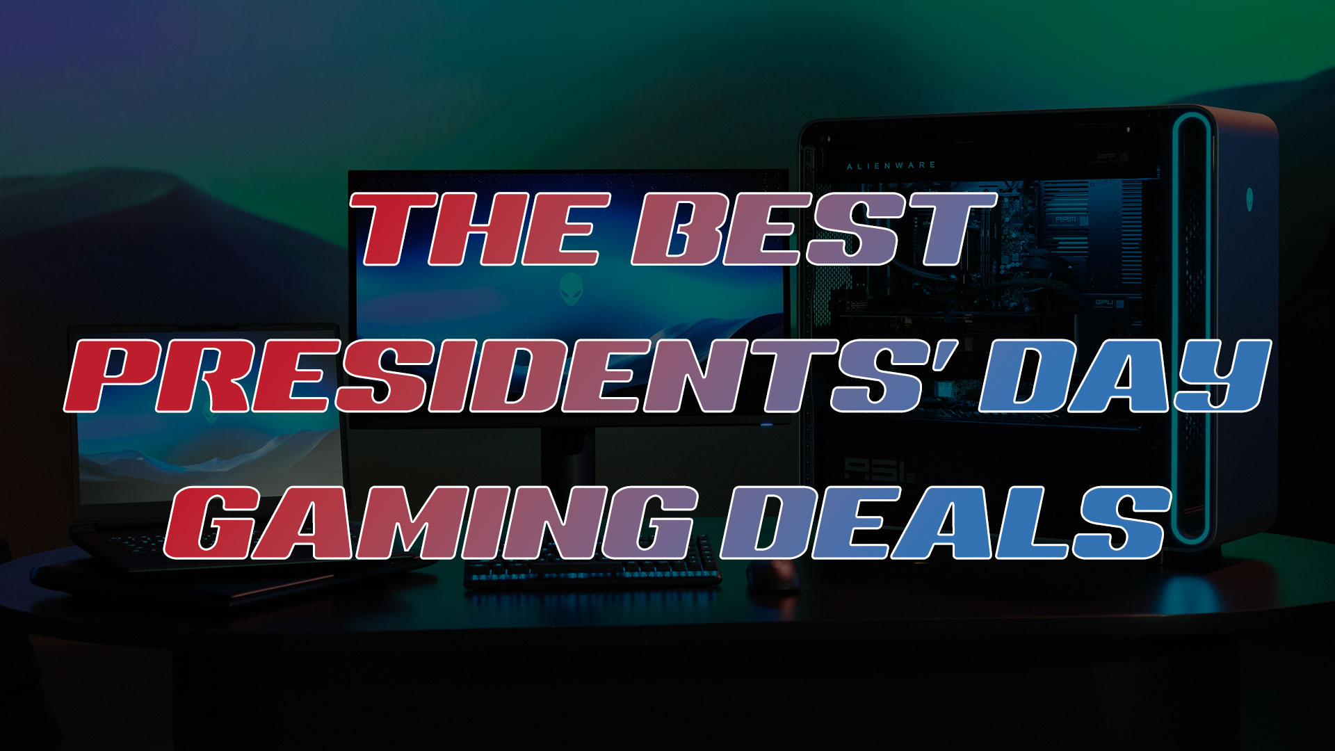 The Best Presidents' Day Gaming Deals